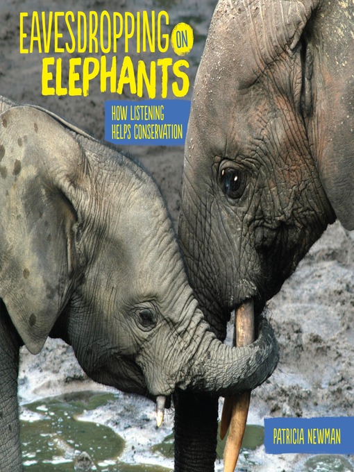 Title details for Eavesdropping on Elephants by Patricia Newman - Available